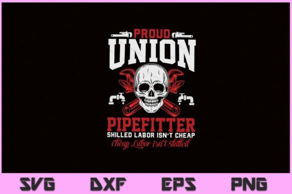 Proud Union Pipefitter SVG PNG File for Crafts