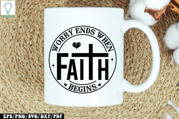 Worry Ends When Faith Begins SVG: Crafts Design Asset